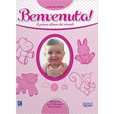 Benvenuta! Il primo album dei ricordi. Con CD-Audio Benvenuta! Il primo album dei ricordi. Con CD-Audio